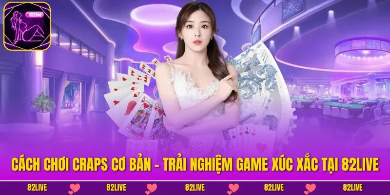Cách Chơi Craps Cơ Bản