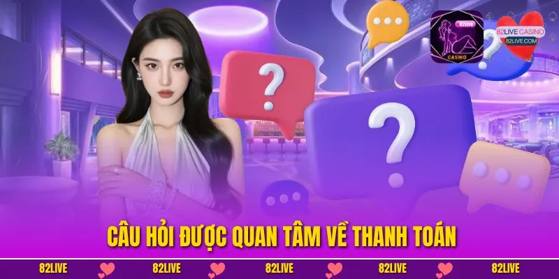 Câu hỏi được quan tâm về thanh toán