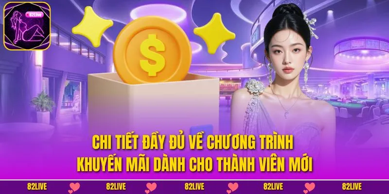 Chi tiết đầy đủ về chương trình khuyến mãi dành cho thành viên mới