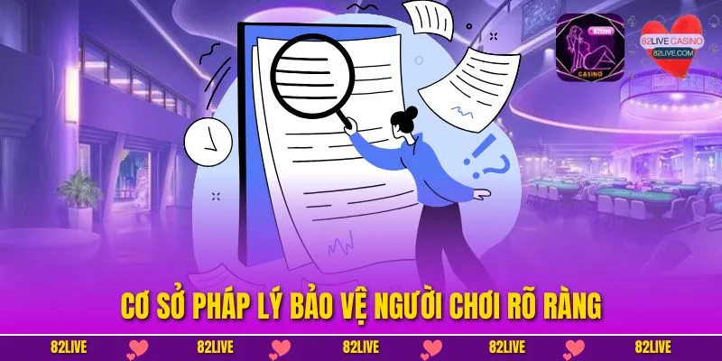 Cơ sở pháp lý bảo vệ người chơi rõ ràng