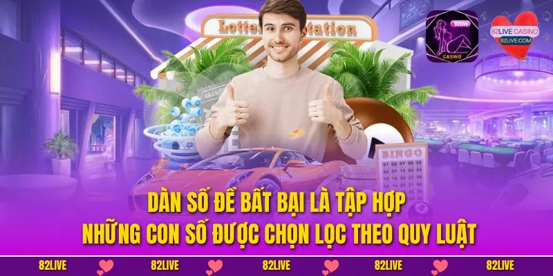 Dàn số đề bất bại là tập hợp những con số được chọn lọc theo quy luật