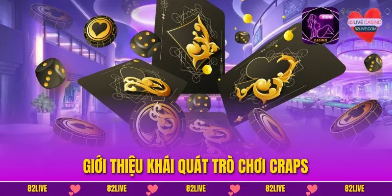 Giới thiệu khái quát trò chơi Craps