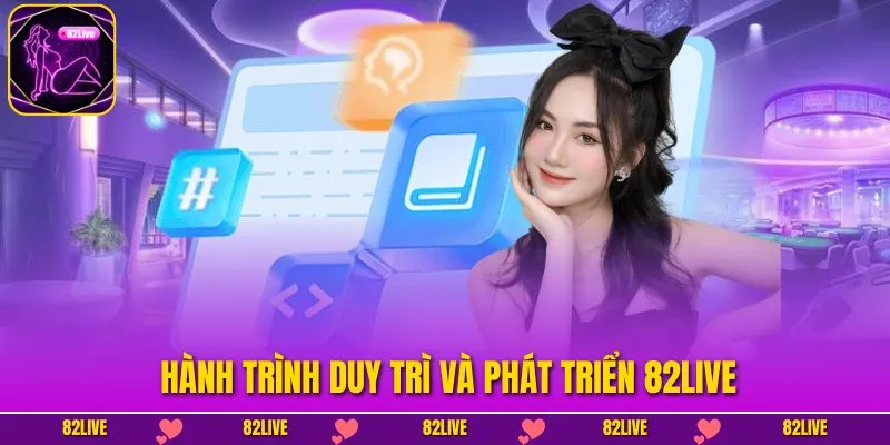 Hành trình duy trì và phát triển 82LIVE