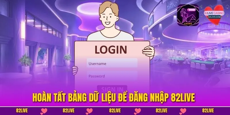 Hoàn tất bảng dữ liệu để đăng nhập 82LIVE