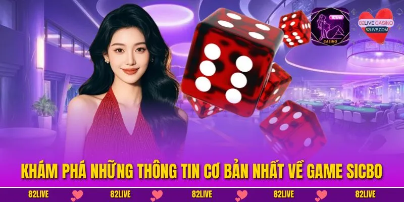 Khám phá những thông tin cơ bản nhất về game Sicbo