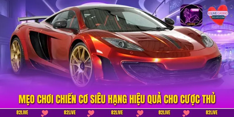 Mẹo chơi Chiến Cơ Siêu Hạng hiệu quả cho cược thủ