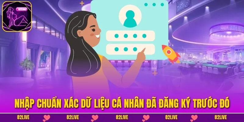 Nhập chuẩn xác dữ liệu cá nhân đã đăng ký trước đó