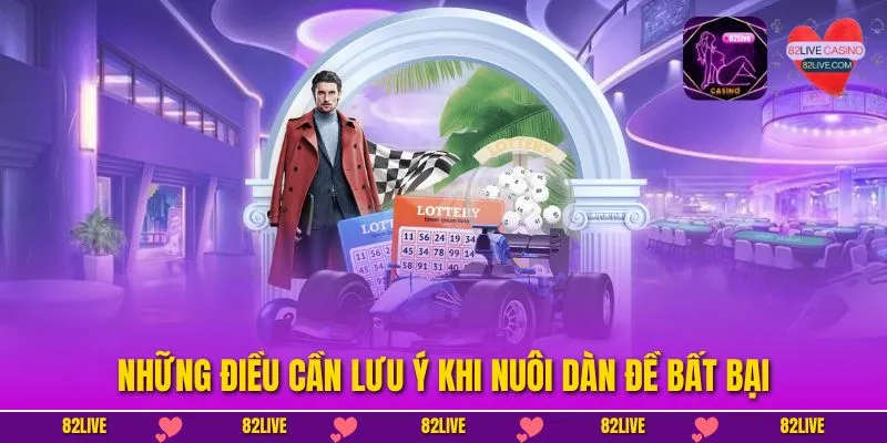 Những điều cần lưu ý khi nuôi dàn đề bất bại