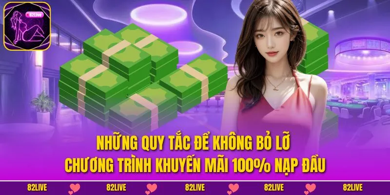 Những quy tắc để không bỏ lỡ chương trình khuyến mãi 100% nạp đầu