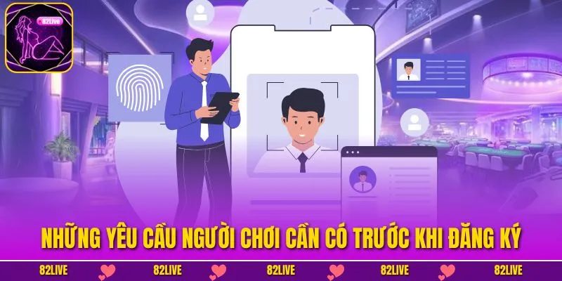 Những yêu cầu người chơi cần có trước khi đăng ký