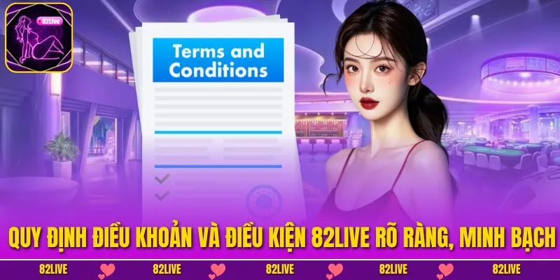 Quy định điều khoản và điều kiện 82LIVE rõ ràng, minh bạch