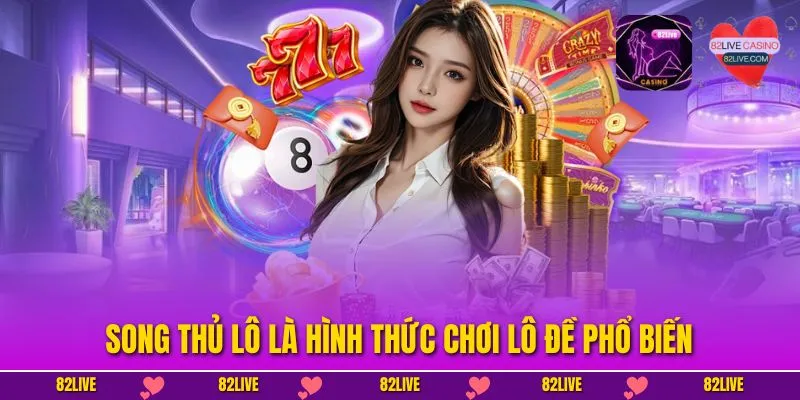 Song thủ lô là hình thức chơi lô đề phổ biến