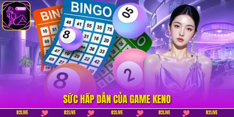 Sức hấp dẫn của game Keno