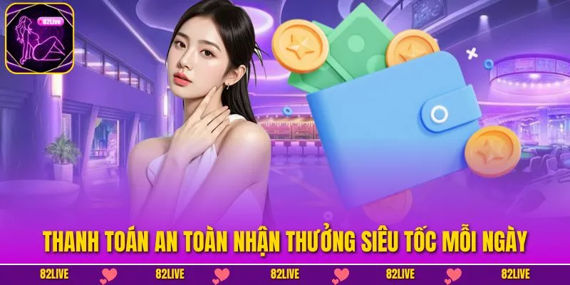 Thanh toán an toàn nhận thưởng siêu tốc mỗi ngày
