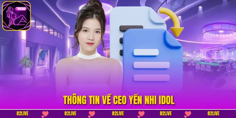 Thông tin về CEO Yến Nhi Idol