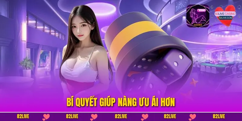 Bí quyết giúp nàng ưu ái hơn