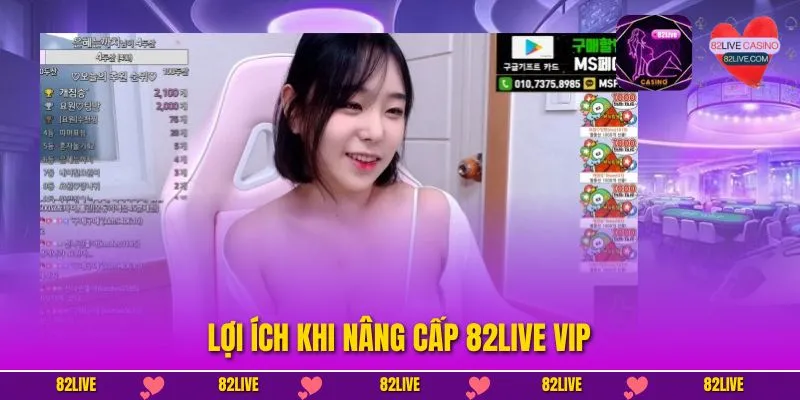 Lợi ích khi nâng cấp 82Live VIP