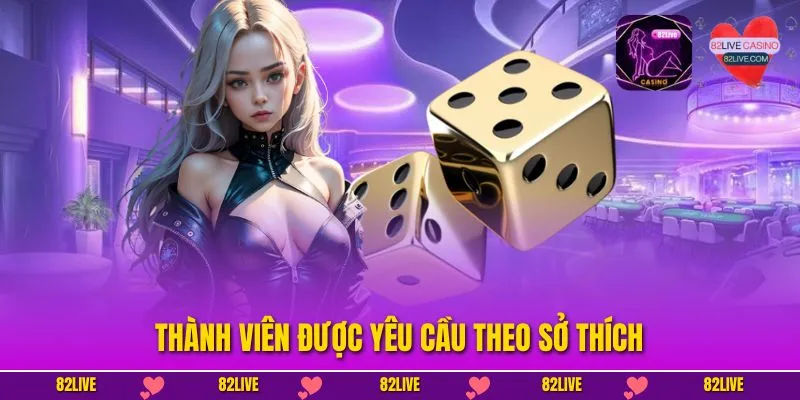 Thành viên được yêu cầu theo sở thích